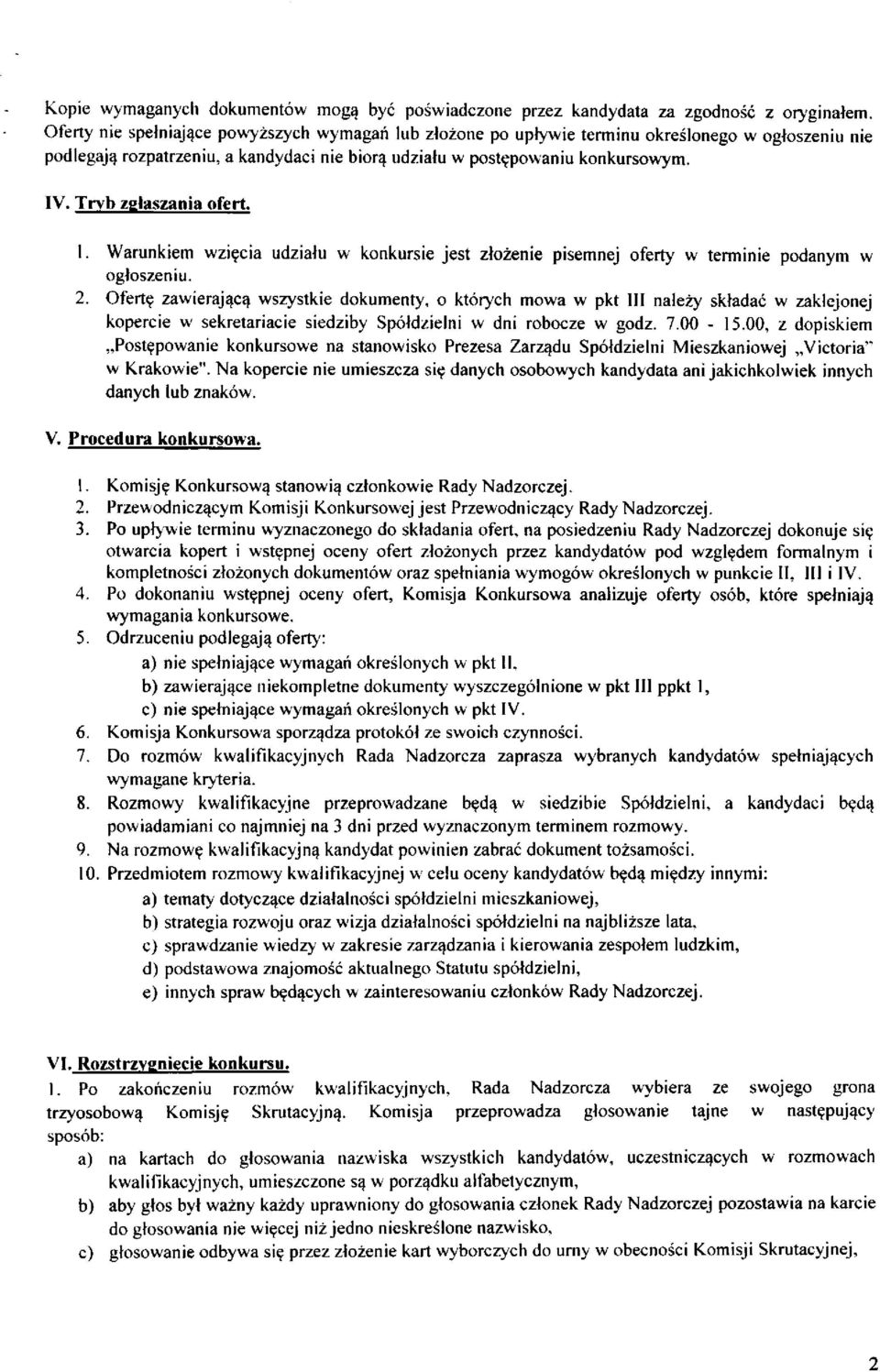 Tryb zgłaszania ofert. 1. Warunkiem wzięcia udziału w konkursie jest złożenie pisemnej oferty w terminie podanym w ogłoszeniu. 2.