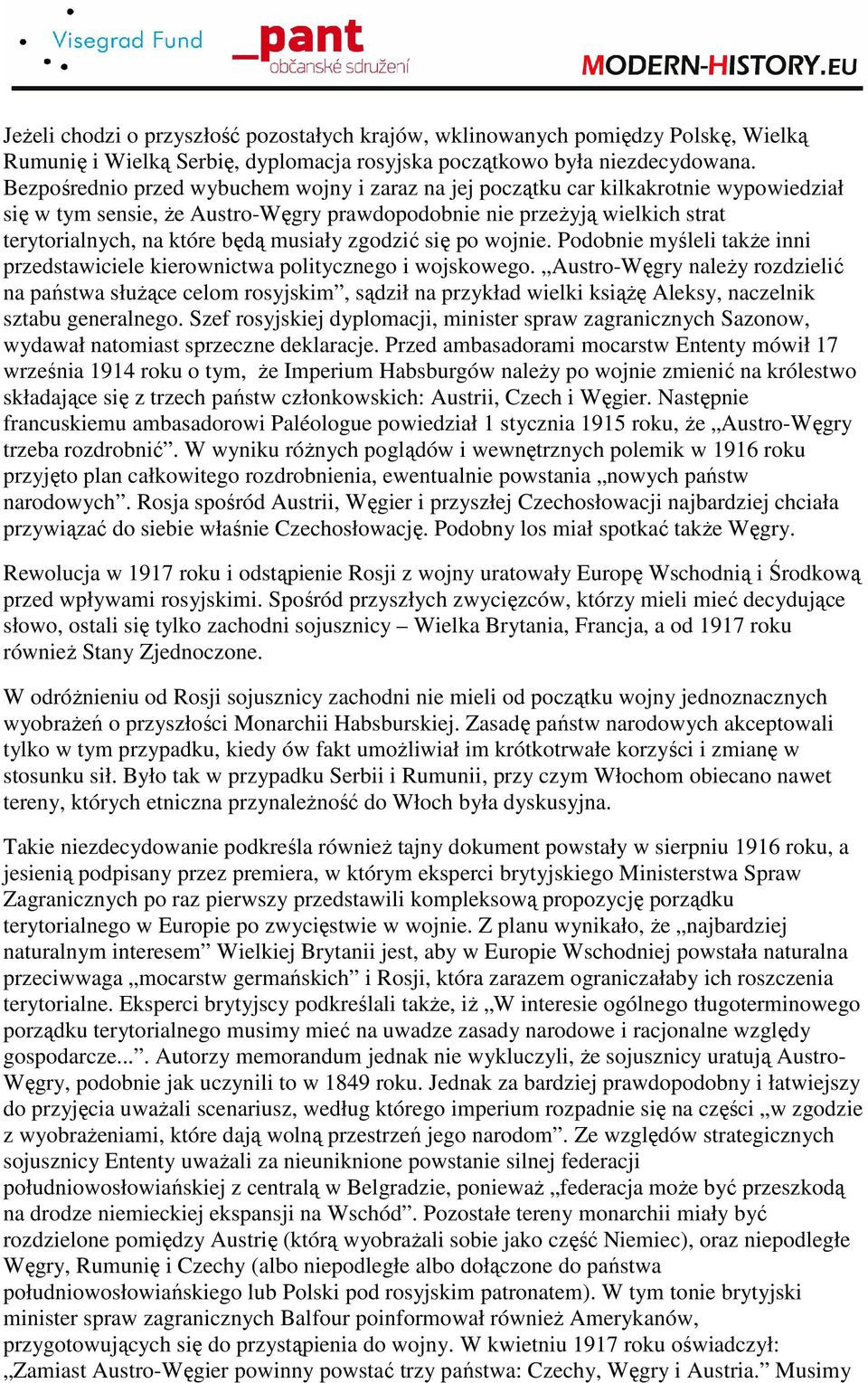 musiały zgodzić się po wojnie. Podobnie myśleli takŝe inni przedstawiciele kierownictwa politycznego i wojskowego.