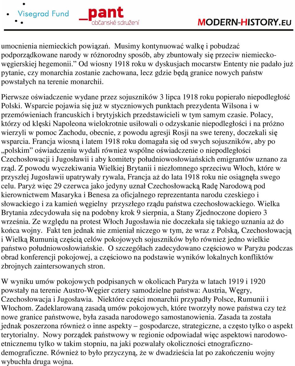 Pierwsze oświadczenie wydane przez sojuszników 3 lipca 1918 roku popierało niepodległość Polski.