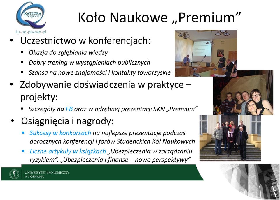 prezentacji SKN Premium Osiągnięcia i nagrody: Sukcesy w konkursach na najlepsze prezentacje podczas dorocznych konferencji i