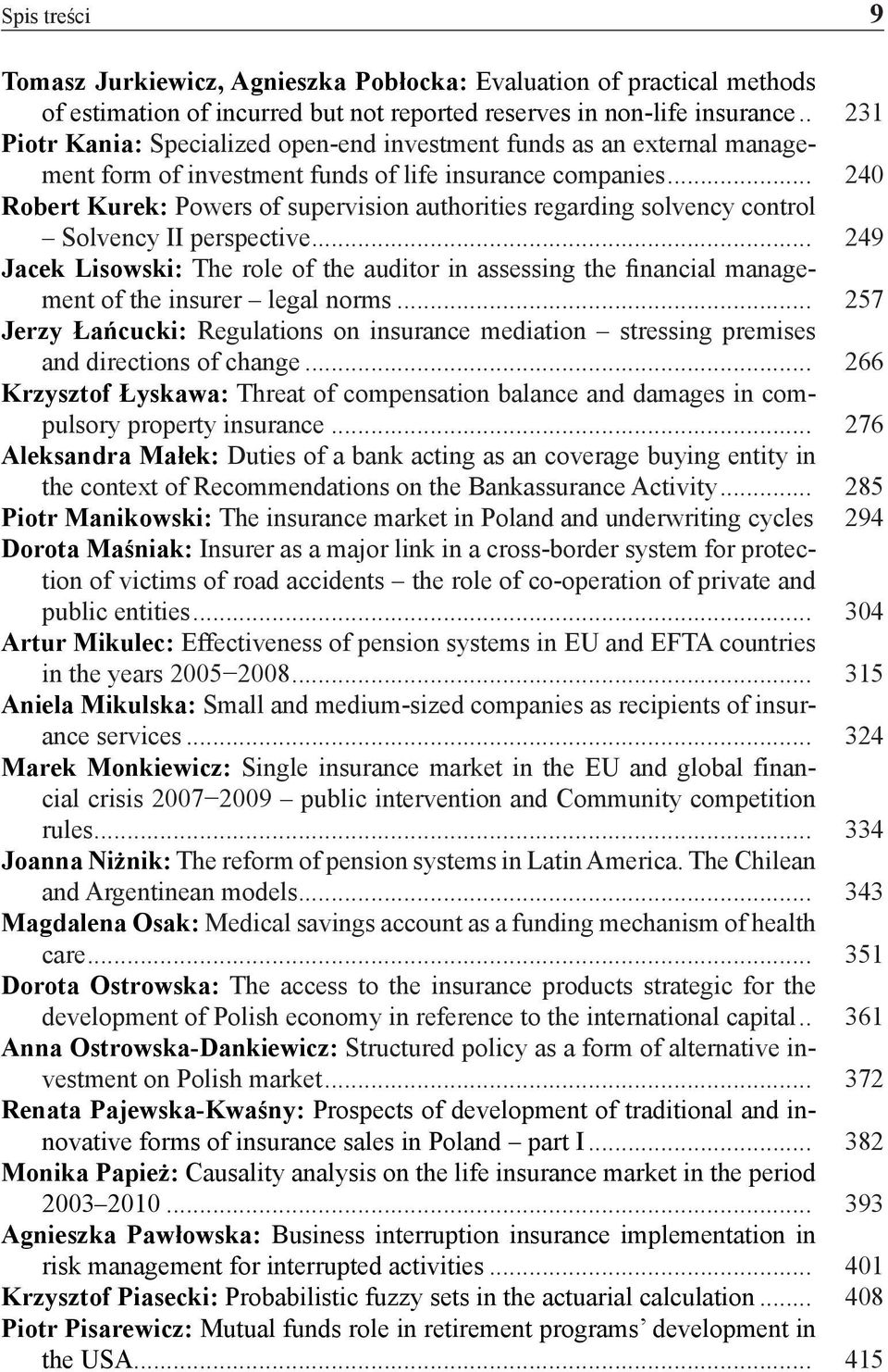 .. 240 Robert Kurek: Powers of supervision authorities regarding solvency control Solvency II perspective.