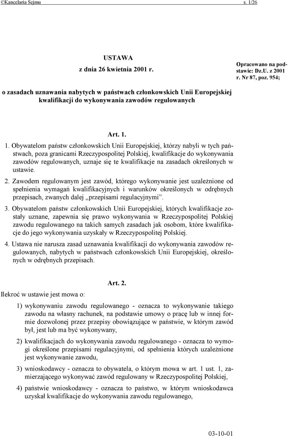 1. Obywatelom państw członkowskich Unii Europejskiej, którzy nabyli w tych państwach, poza granicami Rzeczypospolitej Polskiej, kwalifikacje do wykonywania zawodów regulowanych, uznaje się te