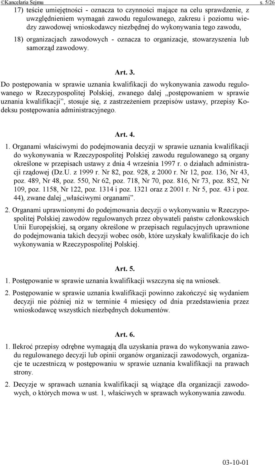 tego zawodu, 18) organizacjach zawodowych - oznacza to organizacje, stowarzyszenia lub samorząd zawodowy. Art. 3.