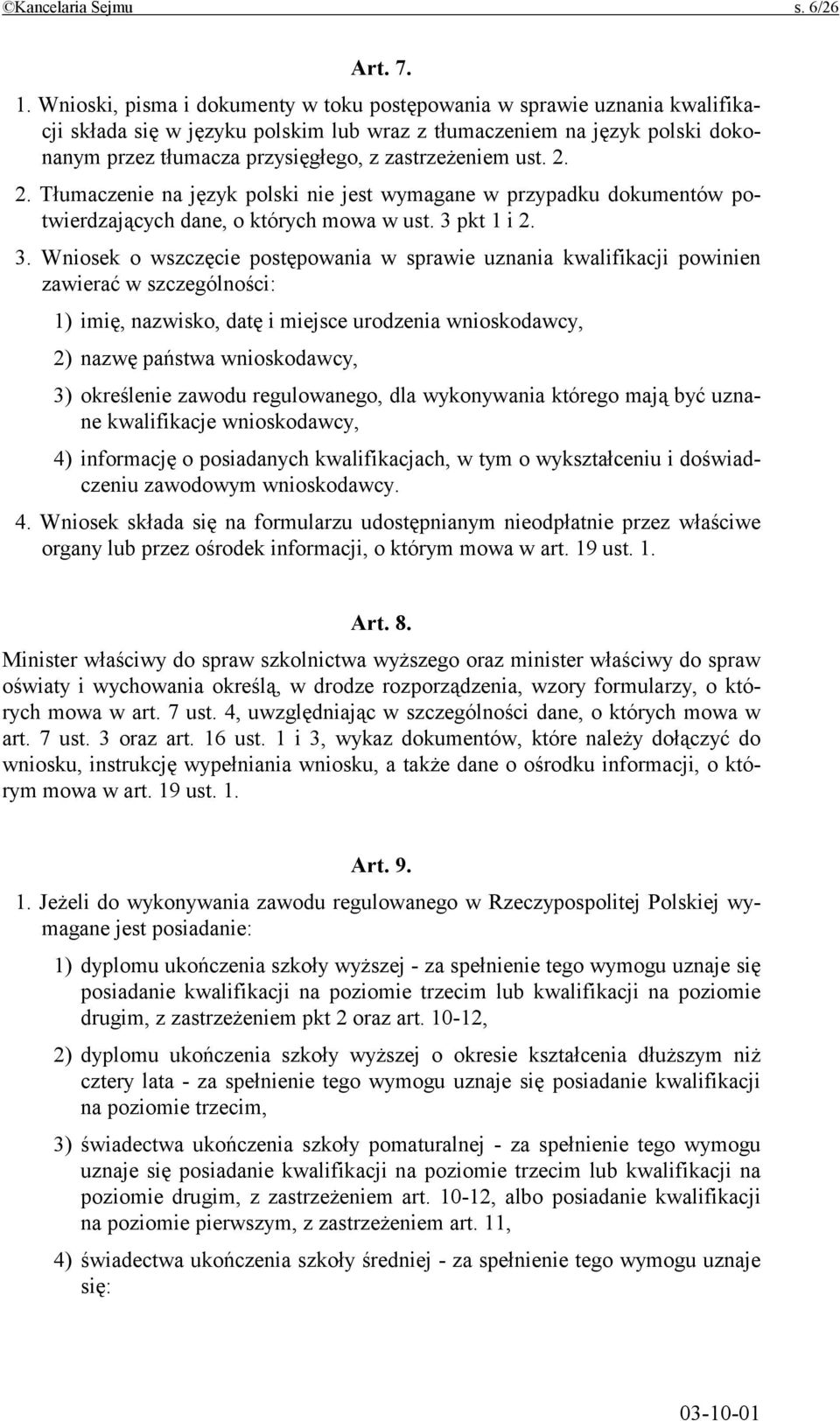 zastrzeżeniem ust. 2. 2. Tłumaczenie na język polski nie jest wymagane w przypadku dokumentów potwierdzających dane, o których mowa w ust. 3 