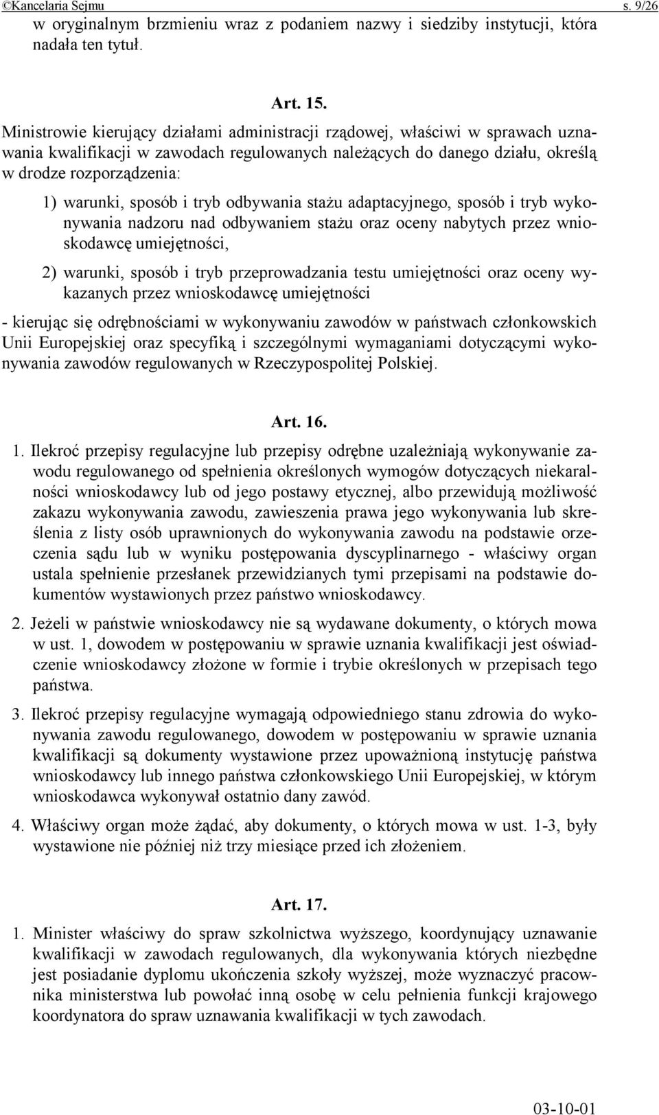 sposób i tryb odbywania stażu adaptacyjnego, sposób i tryb wykonywania nadzoru nad odbywaniem stażu oraz oceny nabytych przez wnioskodawcę umiejętności, 2) warunki, sposób i tryb przeprowadzania