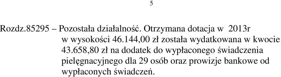 144,00 zł została wydatkowana w kwocie 43.