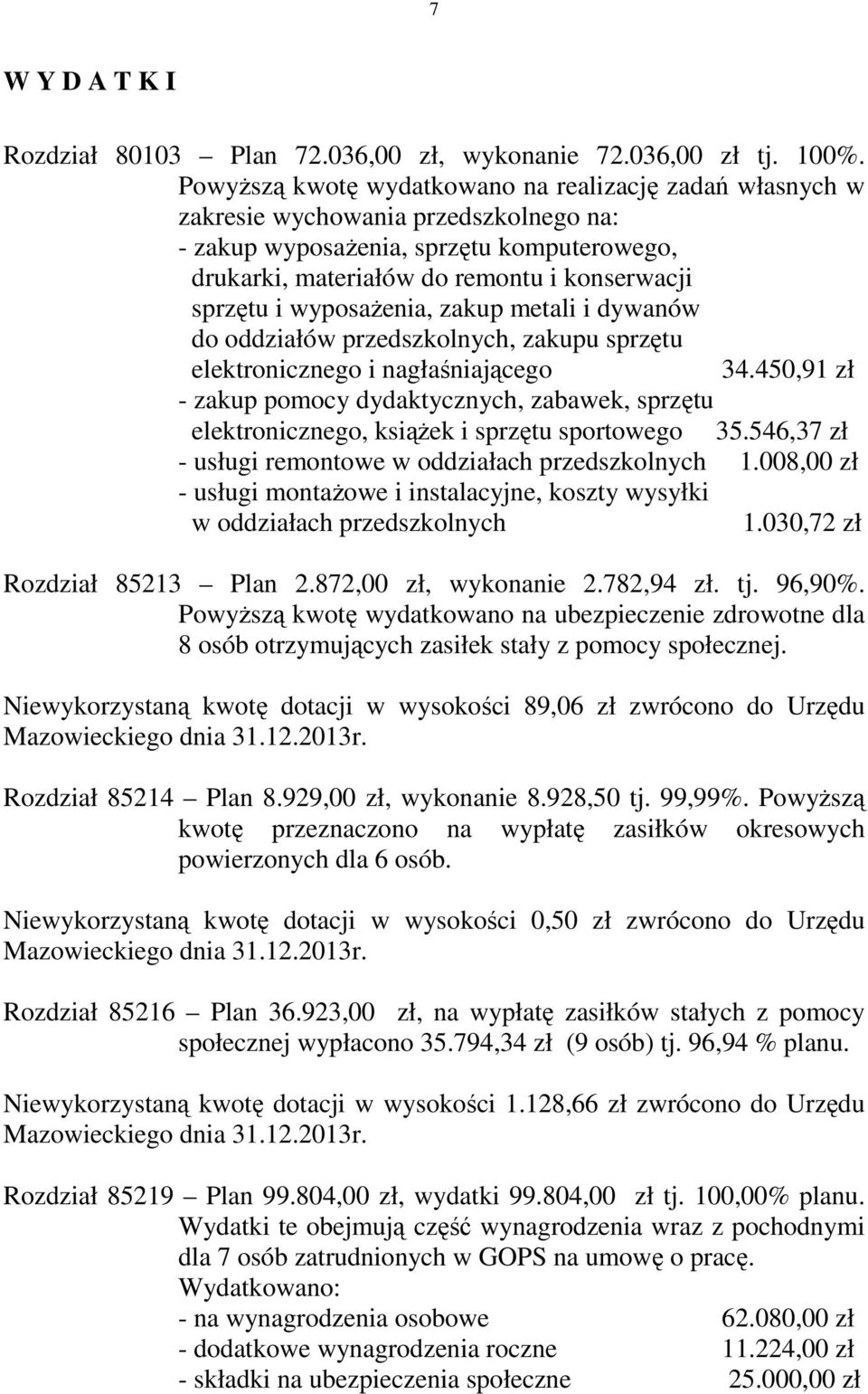 wyposaŝenia, zakup metali i dywanów do oddziałów przedszkolnych, zakupu sprzętu elektronicznego i nagłaśniającego 34.