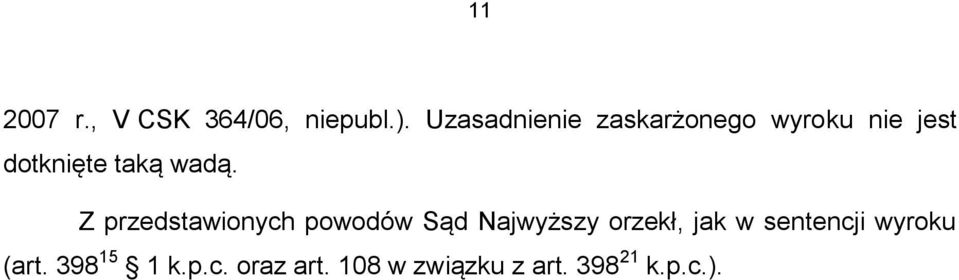 wadą. Z przedstawionych powodów Sąd Najwyższy orzekł, jak w