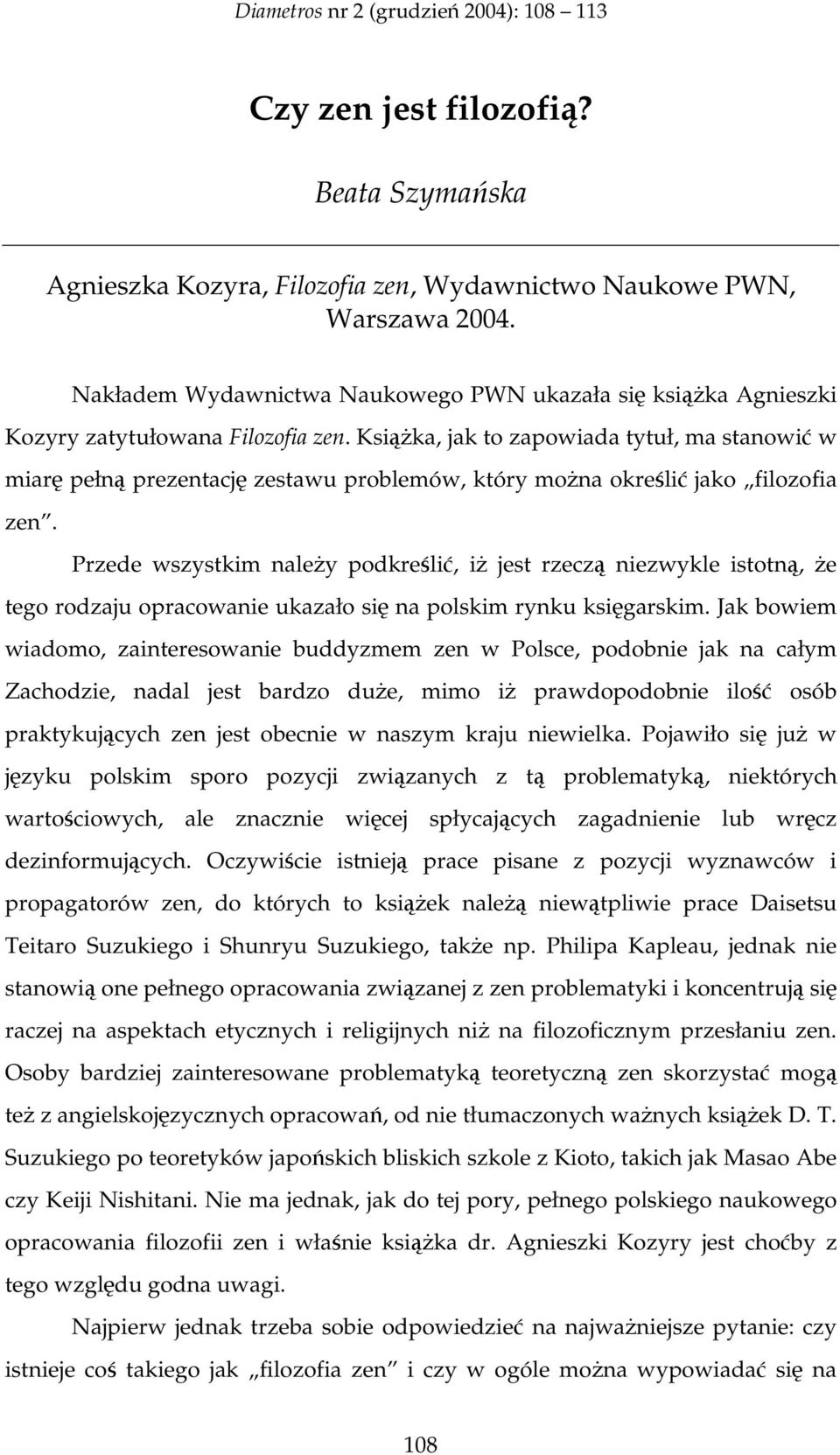 Ksika, jak to zapowiada tytuł, ma stanowi w miar pełn prezentacj zestawu problemów, który mona okreli jako filozofia zen.