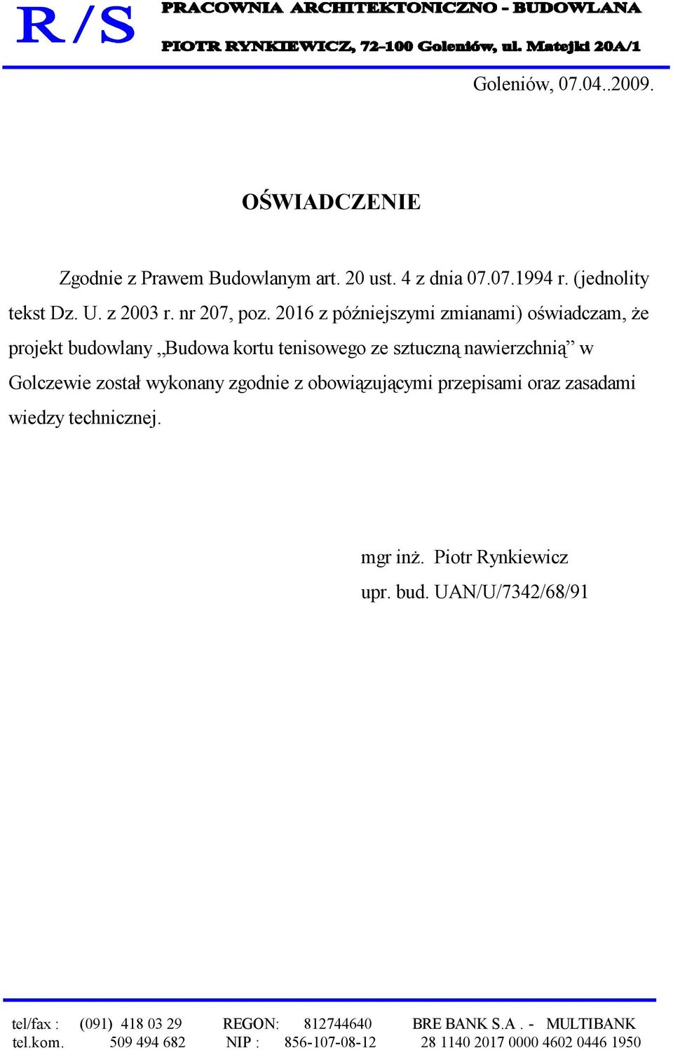 2016 z późniejszymi zmianami) oświadczam, że projekt budowlany Budowa kortu tenisowego ze sztuczną