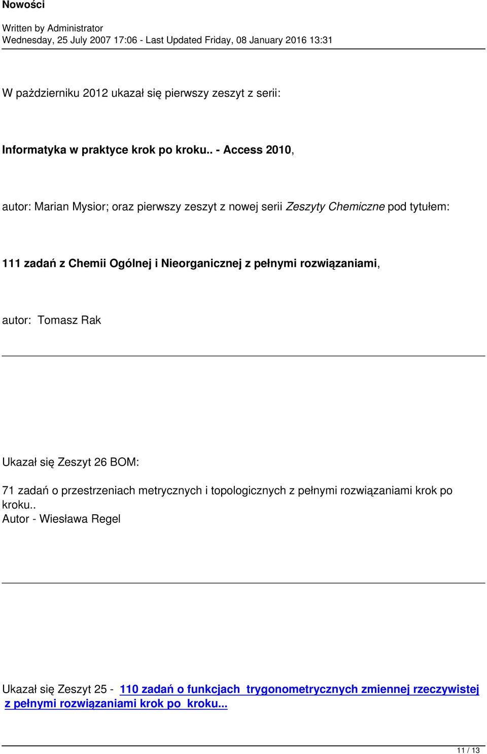 Nieorganicznej z pełnymi rozwiązaniami, autor: Tomasz Rak Ukazał się Zeszyt 26 BOM: 71 zadań o przestrzeniach metrycznych i topologicznych z