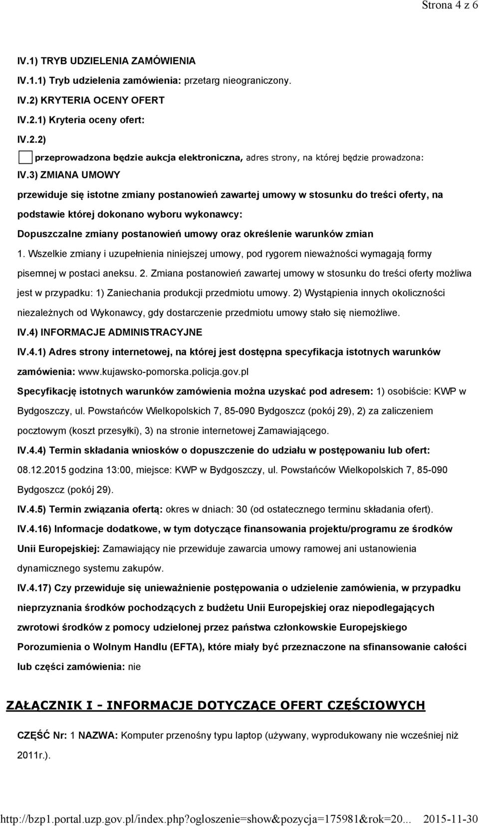 3) ZMIANA UMOWY przewiduje się istotne zmiany postanowień zawartej umowy w stosunku do treści oferty, na podstawie której dokonano wyboru wykonawcy: Dopuszczalne zmiany postanowień umowy oraz