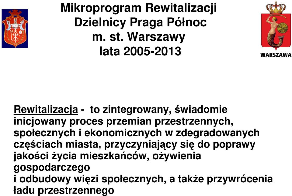 przestrzennych, społecznych i ekonomicznych w zdegradowanych częściach miasta, przyczyniający