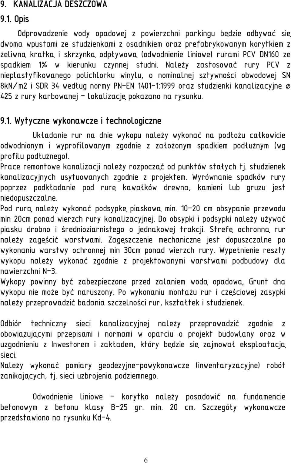 (odwodnienie liniowe) rurami PCV DN160 ze spadkiem 1% w kierunku czynnej studni.