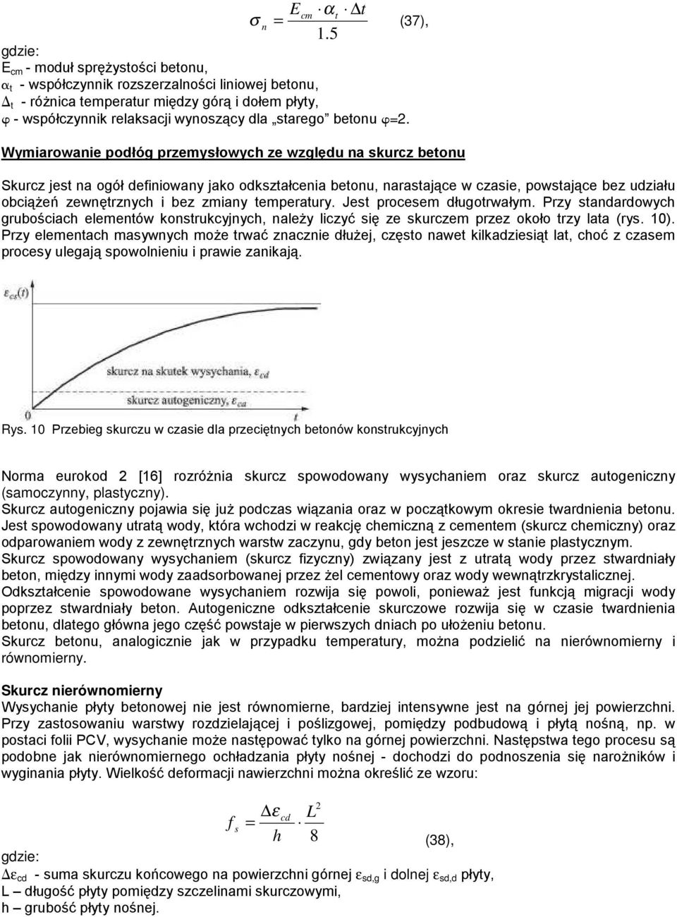 Przy ndrdowyc grubościc elemenów onrucyjnyc, nleŝy liczyć ię ze urczem przez ooło rzy l (ry. 10).