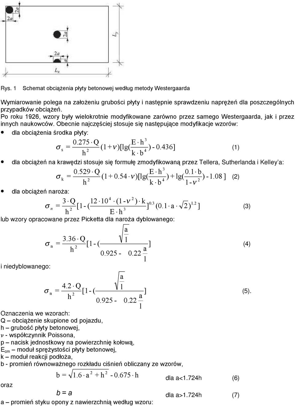 75 Q E (1+ ν )[lg( ) - 0.436] (1) b 4 dl obciąŝeń n rwędzi ouje ię formułę zmodyfiowną przez Teller, Suerlnd i Kelley : dl obciąŝeń nroŝ: n 0.59 Q E (1+ 0.54 ν )[lg( b 3 0.1 b ) + lg( ) -1.