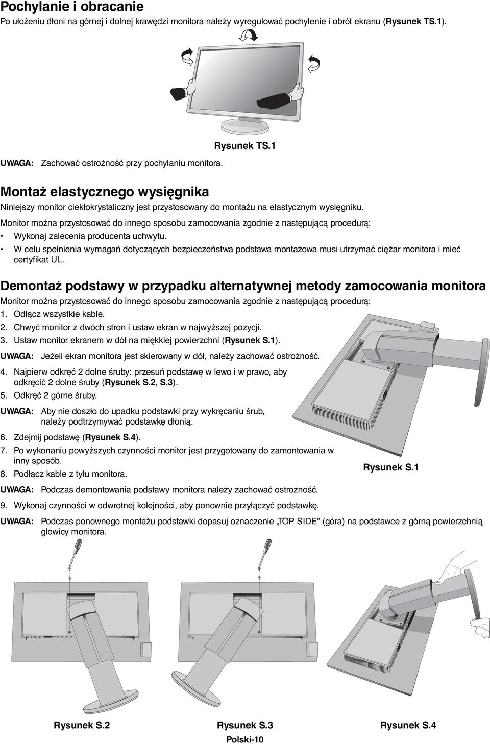 Monitor można przystosować do innego sposobu zamocowania zgodnie z następującą procedurą: Wykonaj zalecenia producenta uchwytu.