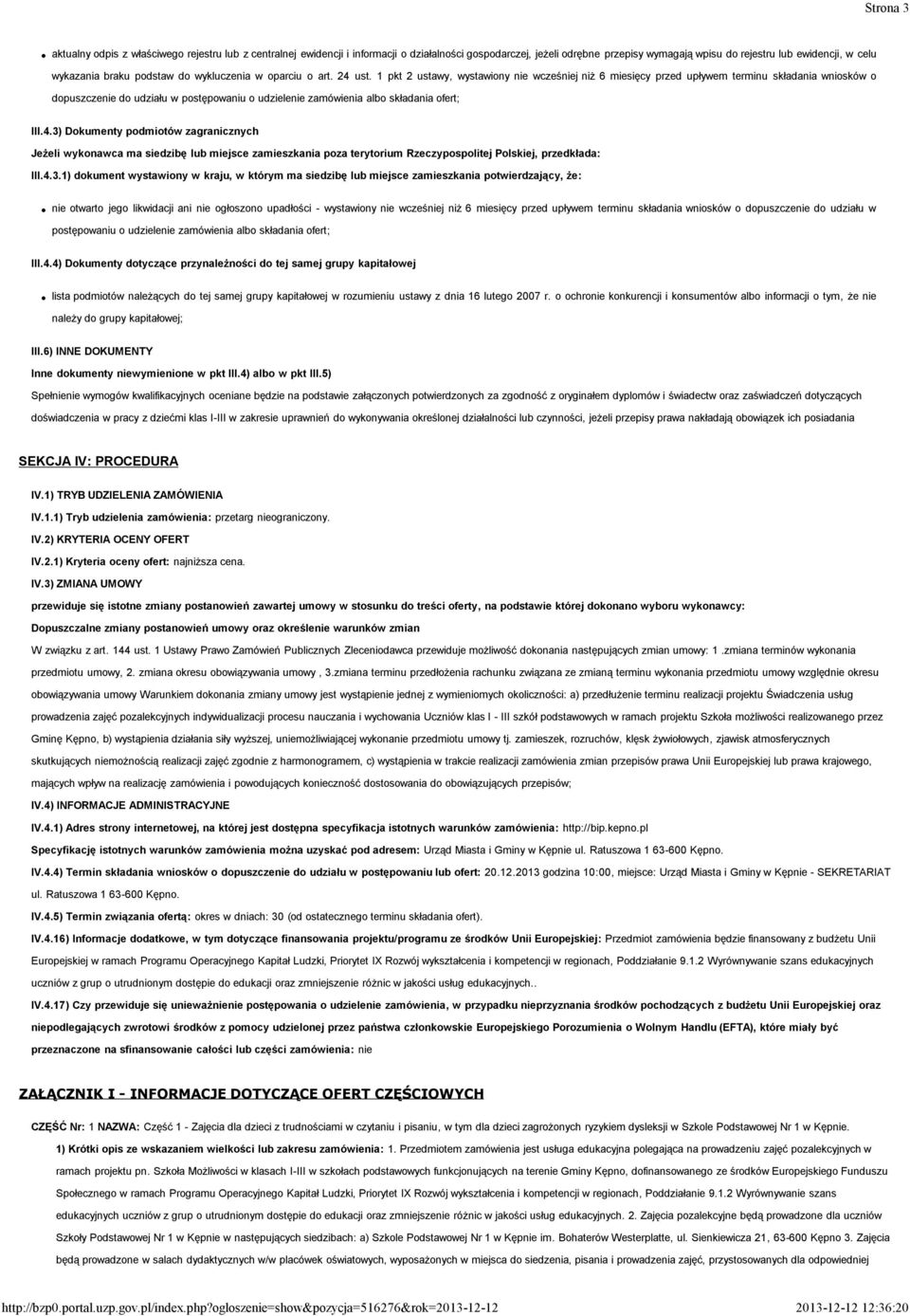 1 pkt 2 ustawy, wystawiony nie wcześniej niż 6 miesięcy przed upływem terminu składania wniosków o dopuszczenie do udziału w postępowaniu o udzielenie zamówienia albo składania ofert; III.4.