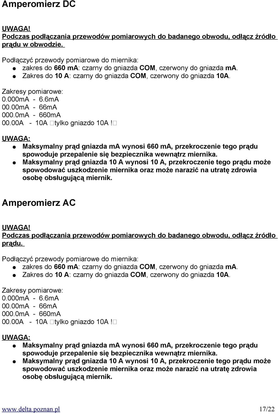 000mA - 6.6mA 00.00mA - 66mA 000.0mA - 660mA 00.00A - 10A (tylko gniazdo 10A!