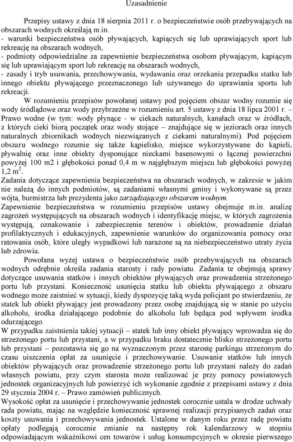 kąpiącym się lub uprawiającym sport lub rekreację na obszarach wodnych, - zasady i tryb usuwania, przechowywania, wydawania oraz orzekania przepadku statku lub innego obiektu pływającego