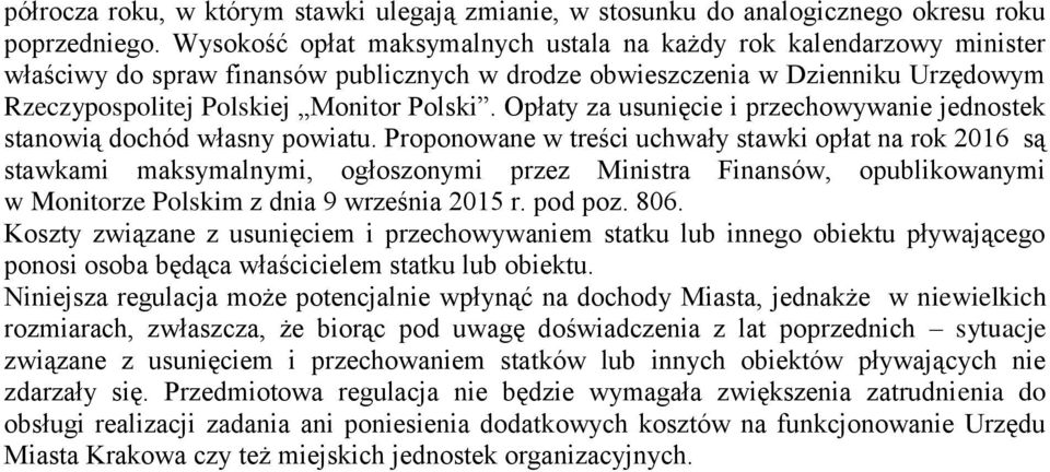 Opłaty za usunięcie i przechowywanie jednostek stanowią dochód własny powiatu.