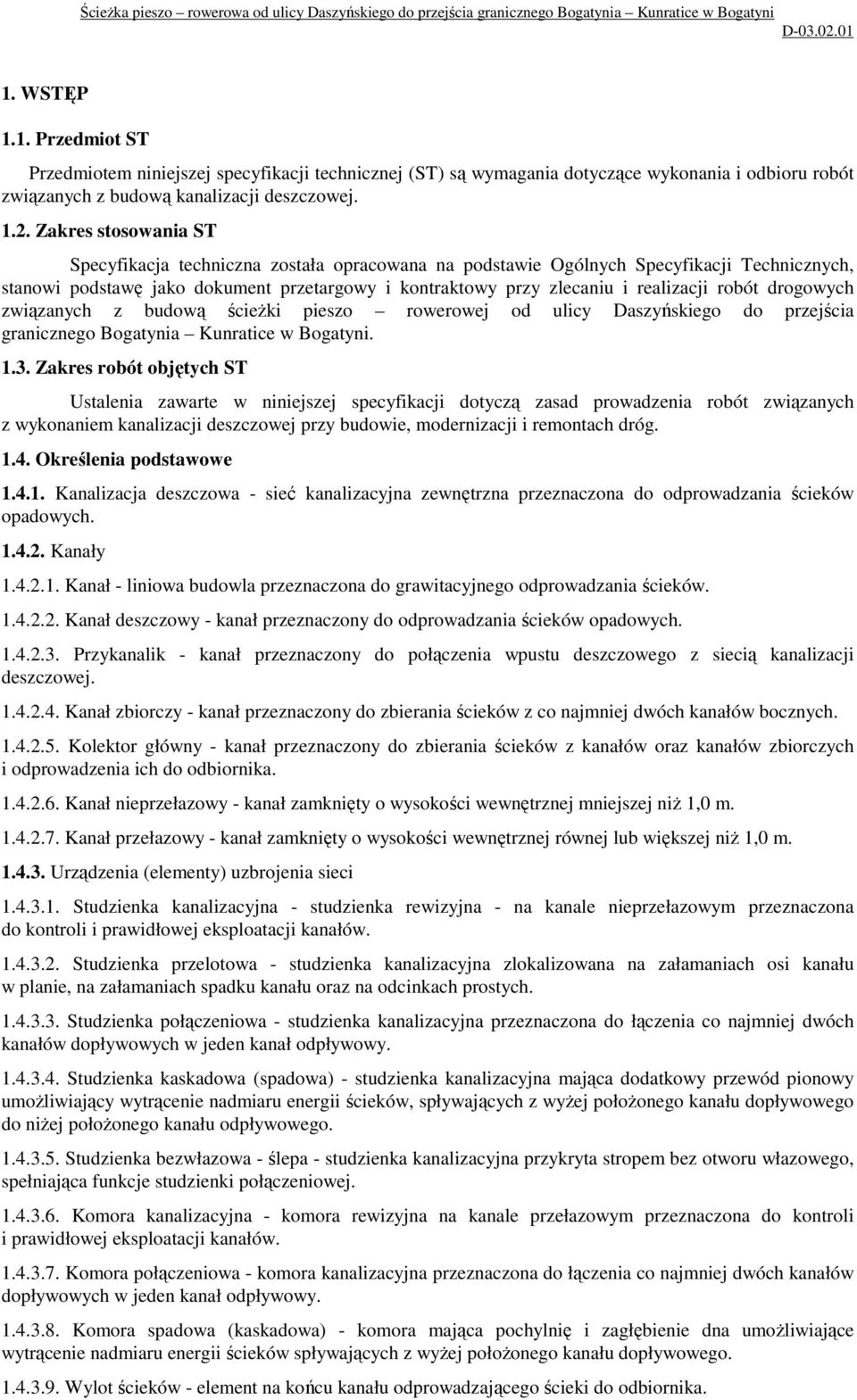 robót drogowych związanych z budową ścieŝki pieszo rowerowej od ulicy Daszyńskiego do przejścia granicznego Bogatynia Kunratice w Bogatyni. 1.3.