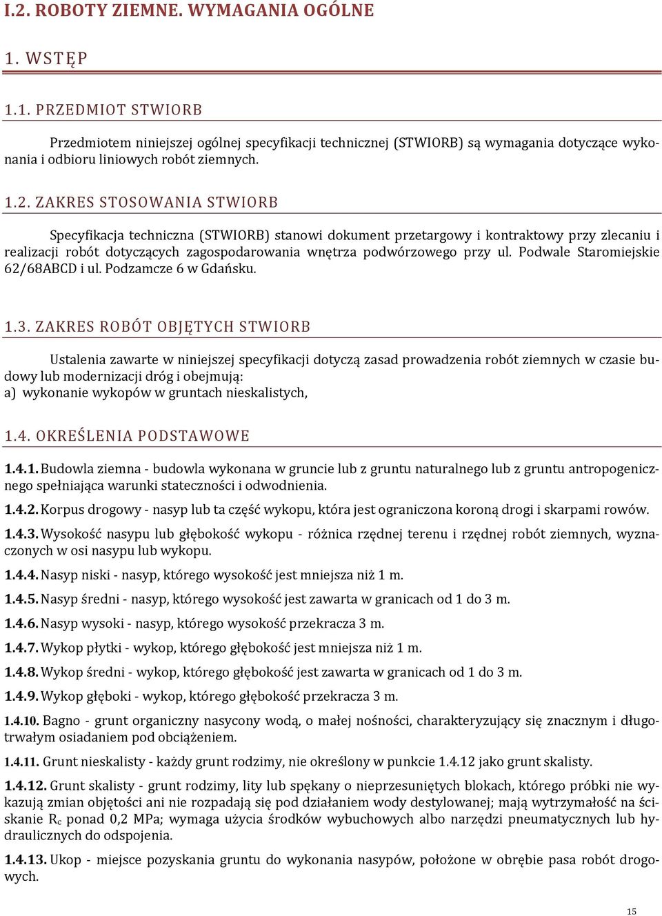 Podwale Staromiejskie 62/68ABCD i ul. Podzamcze 6 w Gdańsku. 1.3.