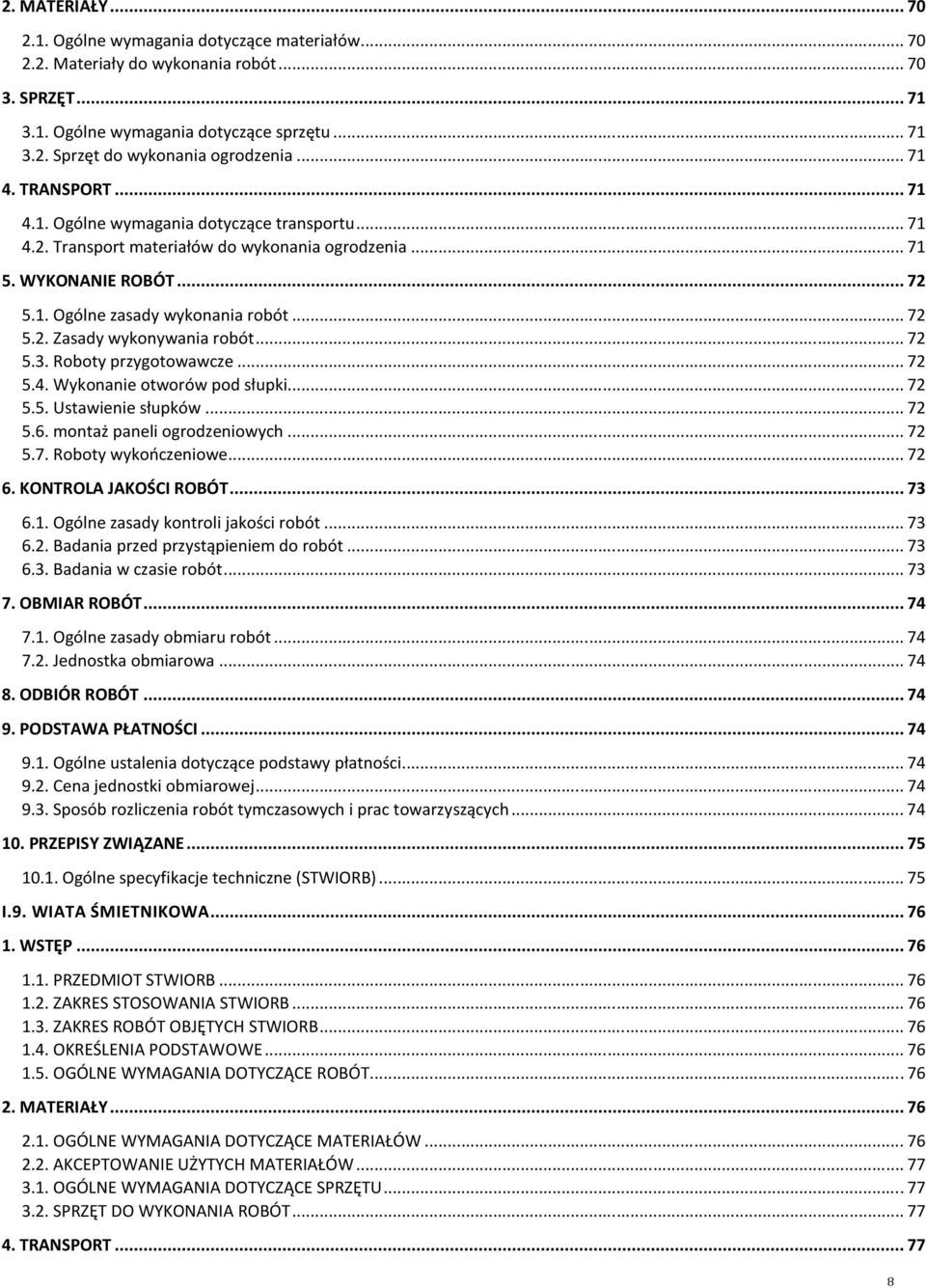 .. 72 5.3. Roboty przygotowawcze... 72 5.4. Wykonanie otworów pod słupki... 72 5.5. Ustawienie słupków... 72 5.6. montaż paneli ogrodzeniowych... 72 5.7. Roboty wykończeniowe... 72 6.