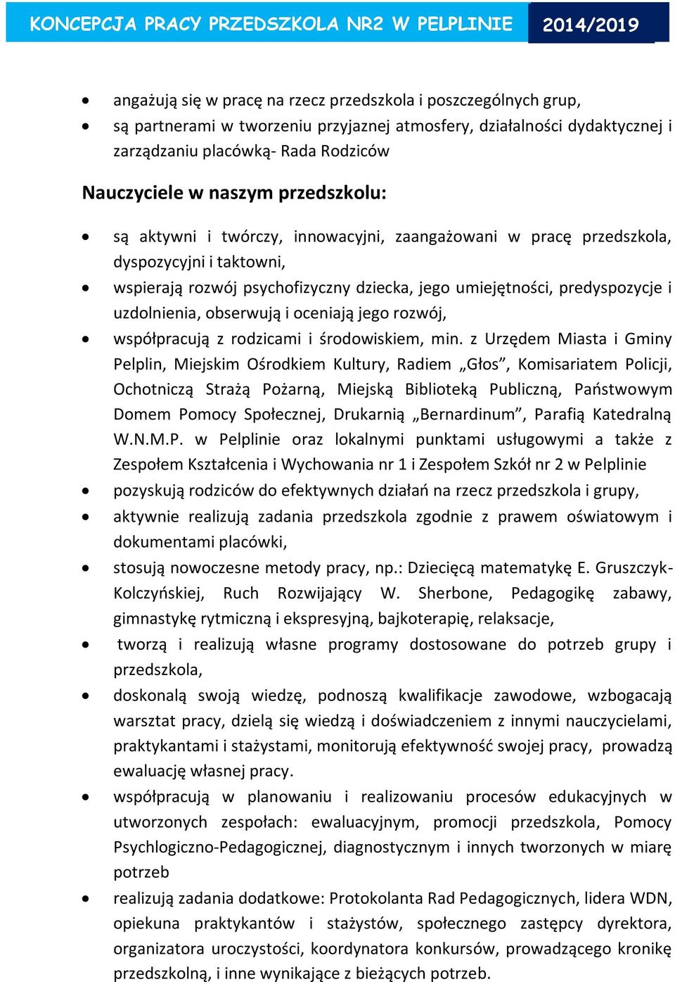 obserwują i oceniają jego rozwój, współpracują z rodzicami i środowiskiem, min.