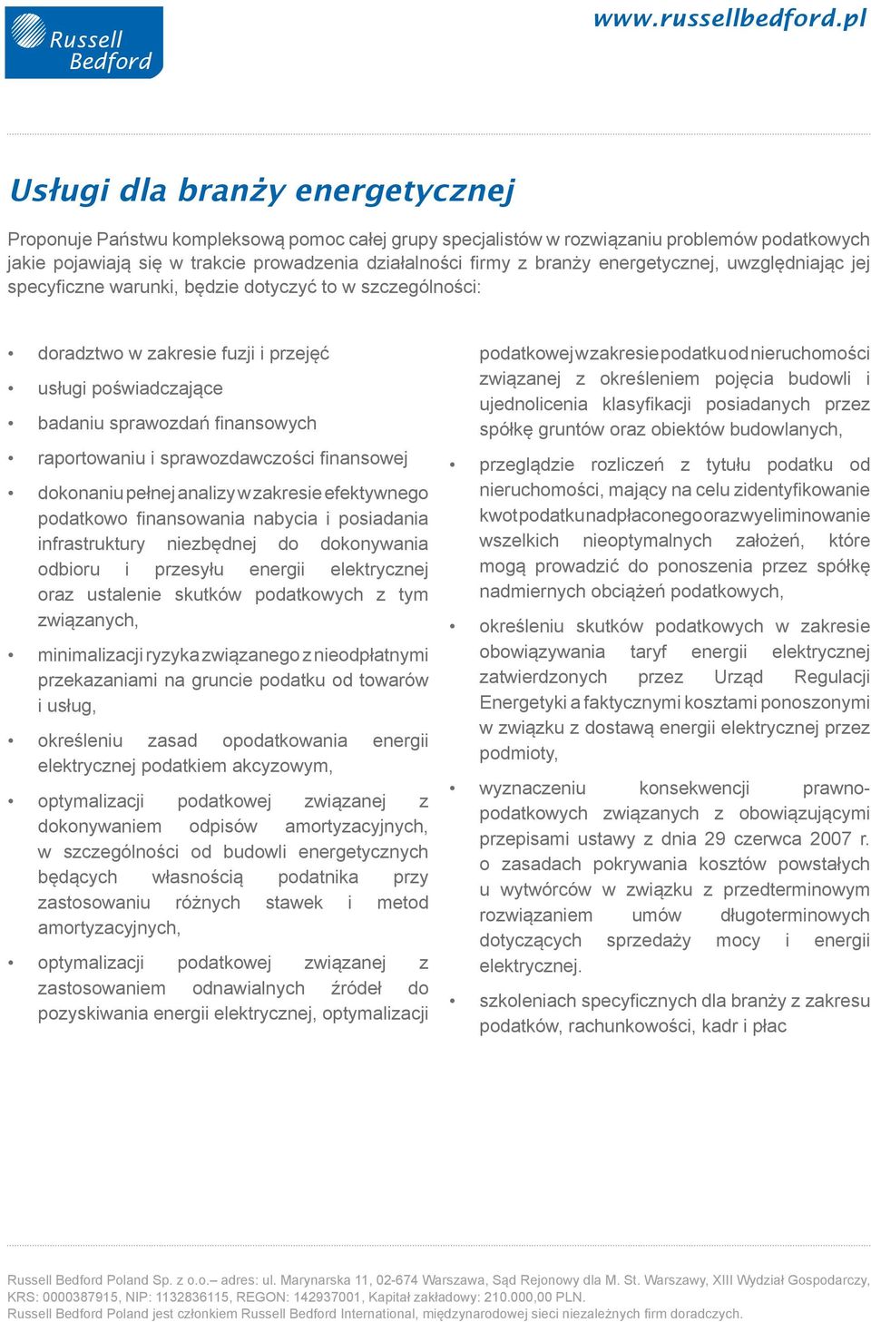 sprawozdawczości finansowej dokonaniu pełnej analizy w zakresie efektywnego podatkowo finansowania nabycia i posiadania infrastruktury niezbędnej do dokonywania odbioru i przesyłu energii