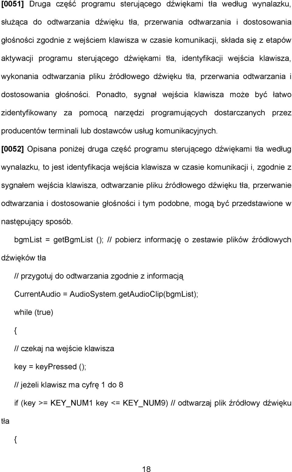 dostosowania głośności. Ponadto, sygnał wejścia klawisza może być łatwo zidentyfikowany za pomocą narzędzi programujących dostarczanych przez producentów terminali lub dostawców usług komunikacyjnych.