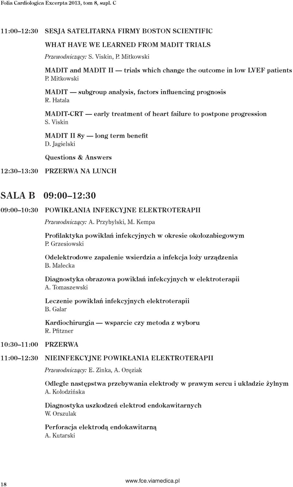 Hatala MADIT-CRT early treatment of heart failure to postpone progression S. Viskin MADIT II 8y long term benefit D.