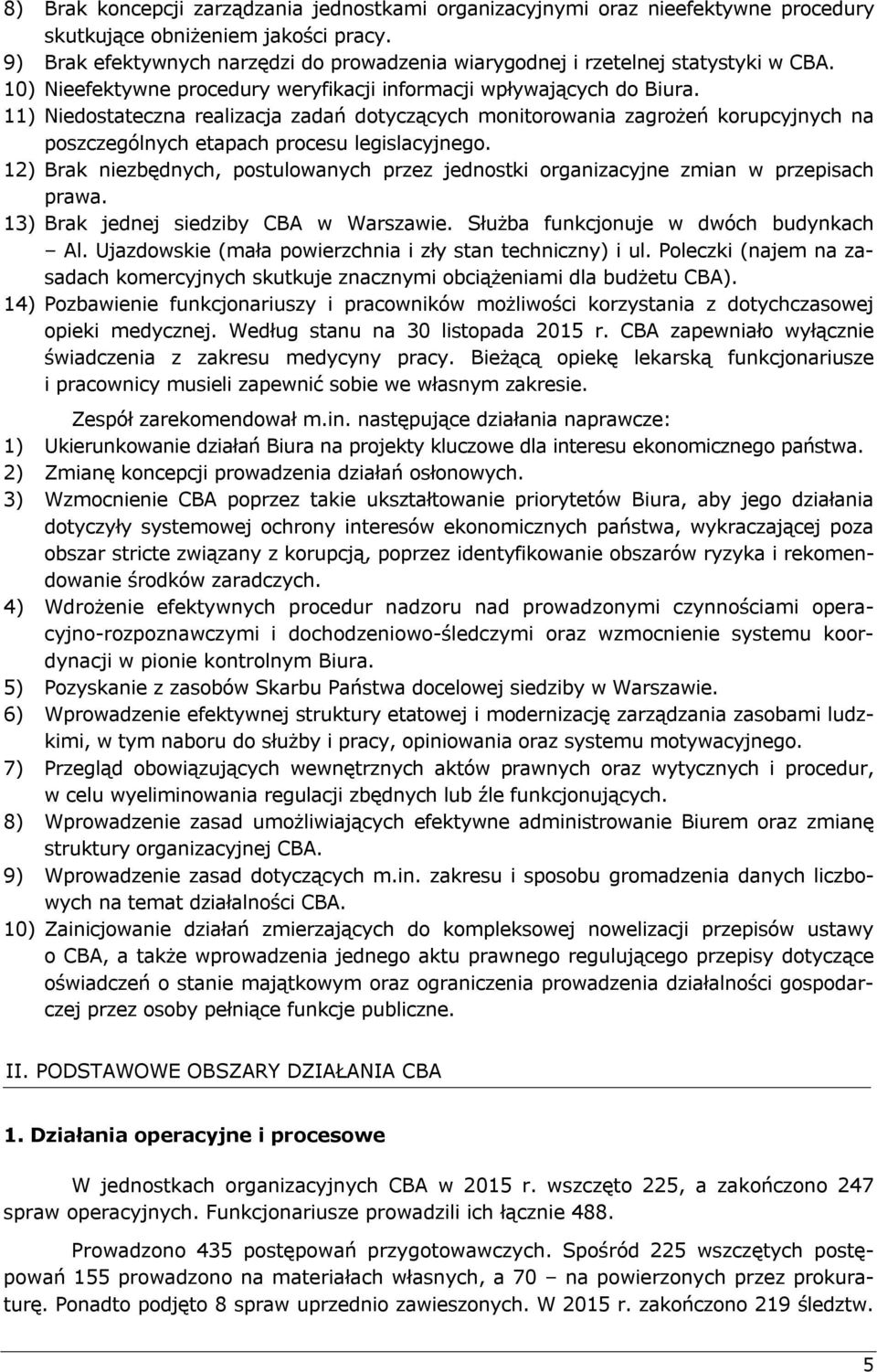 11) Niedostateczna realizacja zadań dotyczących monitorowania zagrożeń korupcyjnych na poszczególnych etapach procesu legislacyjnego.