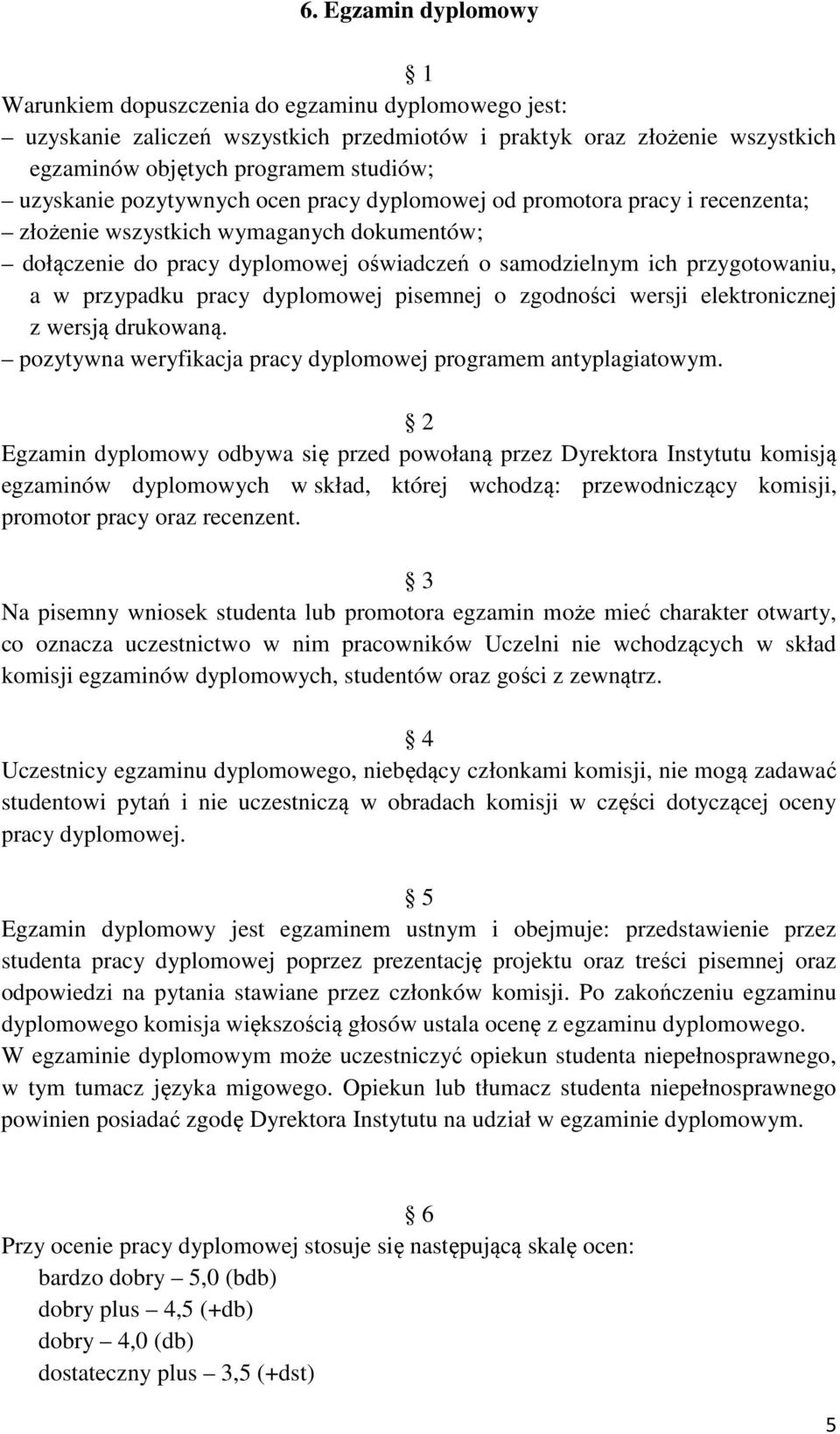 pracy dyplomowej pisemnej o zgodności wersji elektronicznej z wersją drukowaną. pozytywna weryfikacja pracy dyplomowej programem antyplagiatowym.