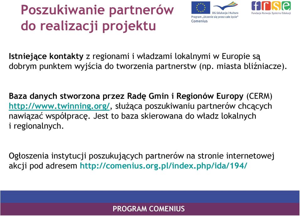 twinning.org/, służąca poszukiwaniu partnerów chcących nawiązać współpracę.