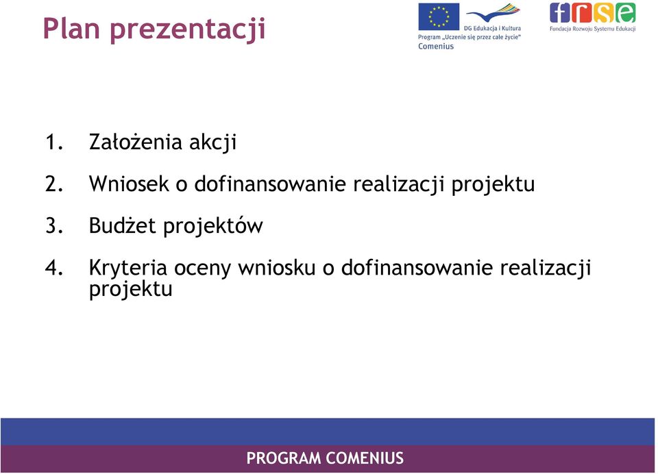 projektu 3. Budżet projektów 4.