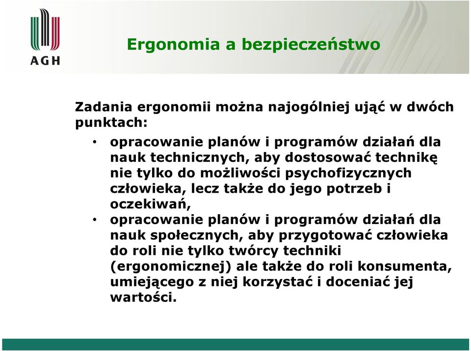 jego potrzeb i oczekiwań, opracowanie planów i programów działań dla nauk społecznych, aby przygotować człowieka do roli