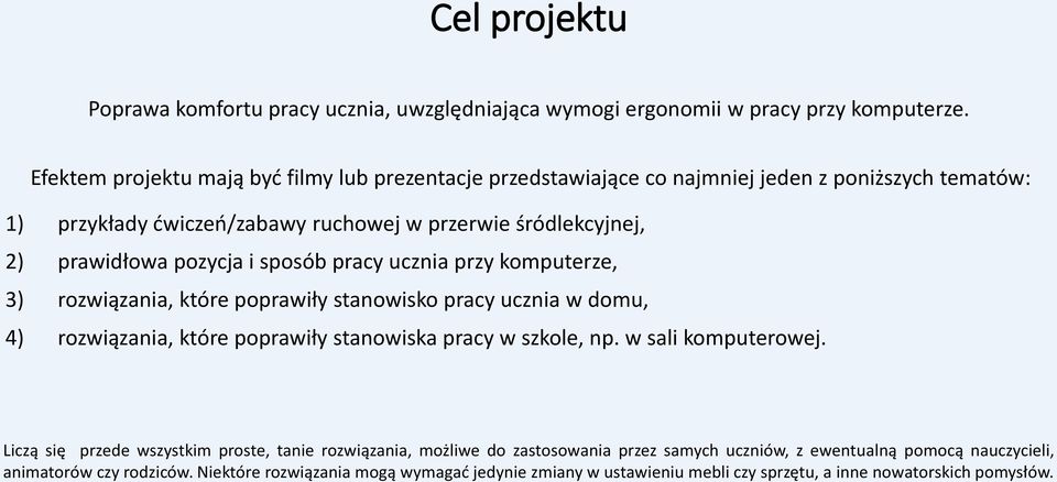 pozycja i sposób pracy ucznia przy komputerze, 3) rozwiązania, które poprawiły stanowisko pracy ucznia w domu, 4) rozwiązania, które poprawiły stanowiska pracy w szkole, np.