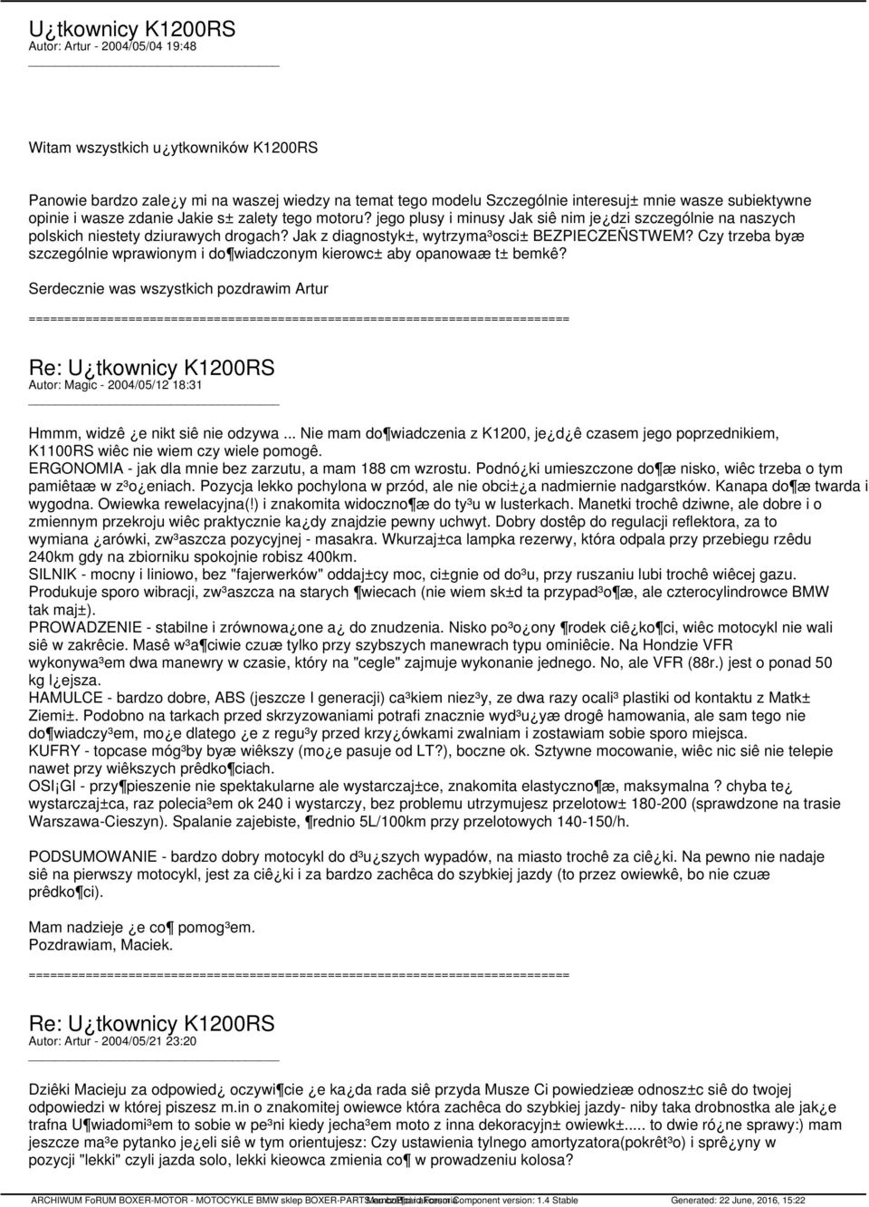 Jak z diagnostyk±, wytrzyma³osci± BEZPIECZEÑSTWEM? Czy trzeba byæ szczególnie wprawionym i do wiadczonym kierowc± aby opanowaæ t± bemkê?