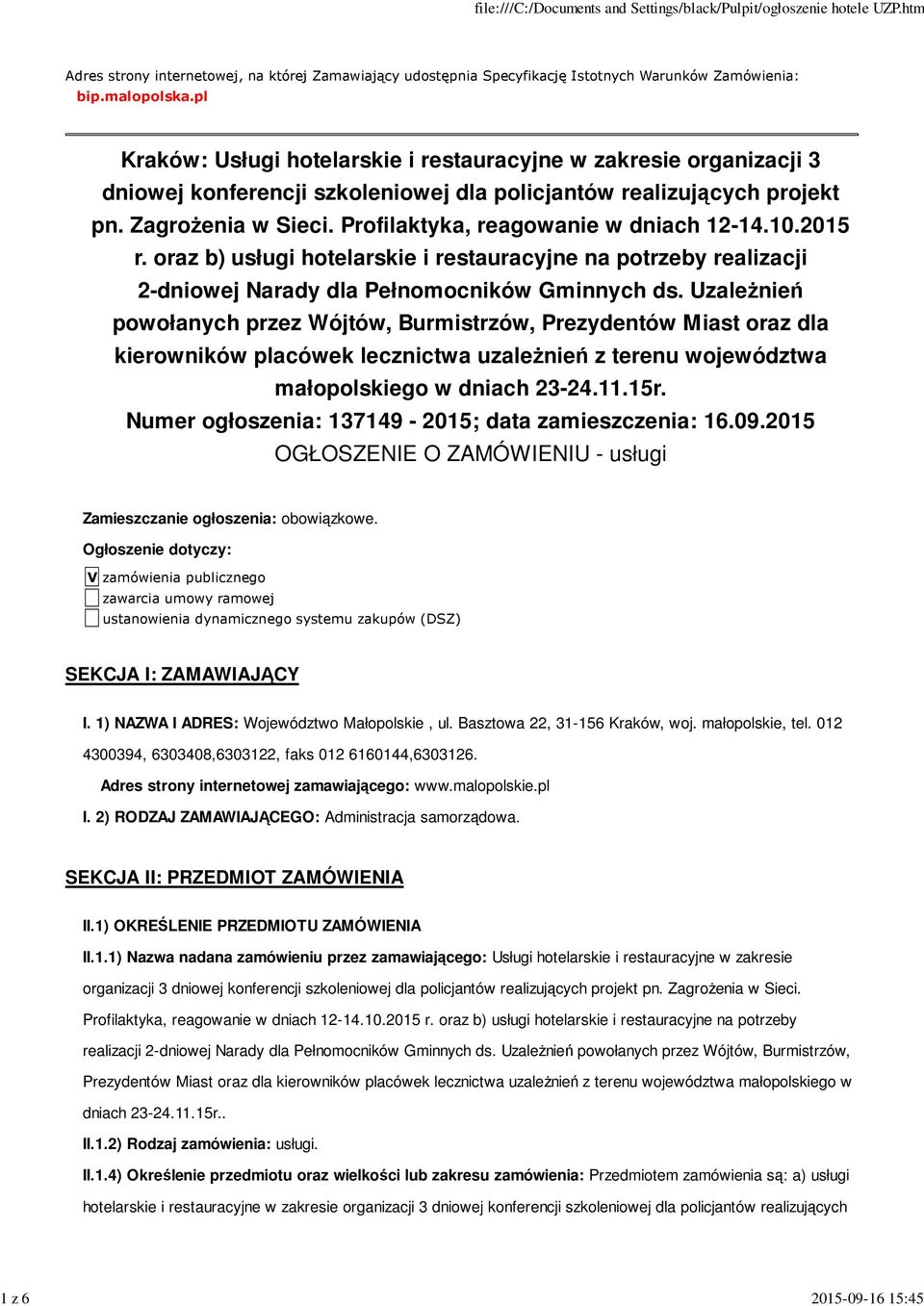 Profilaktyka, reagowanie w dniach 12-14.10.2015 r. oraz b) usługi hotelarskie i restauracyjne na potrzeby realizacji 2-dniowej Narady dla Pełnomocników Gminnych ds.