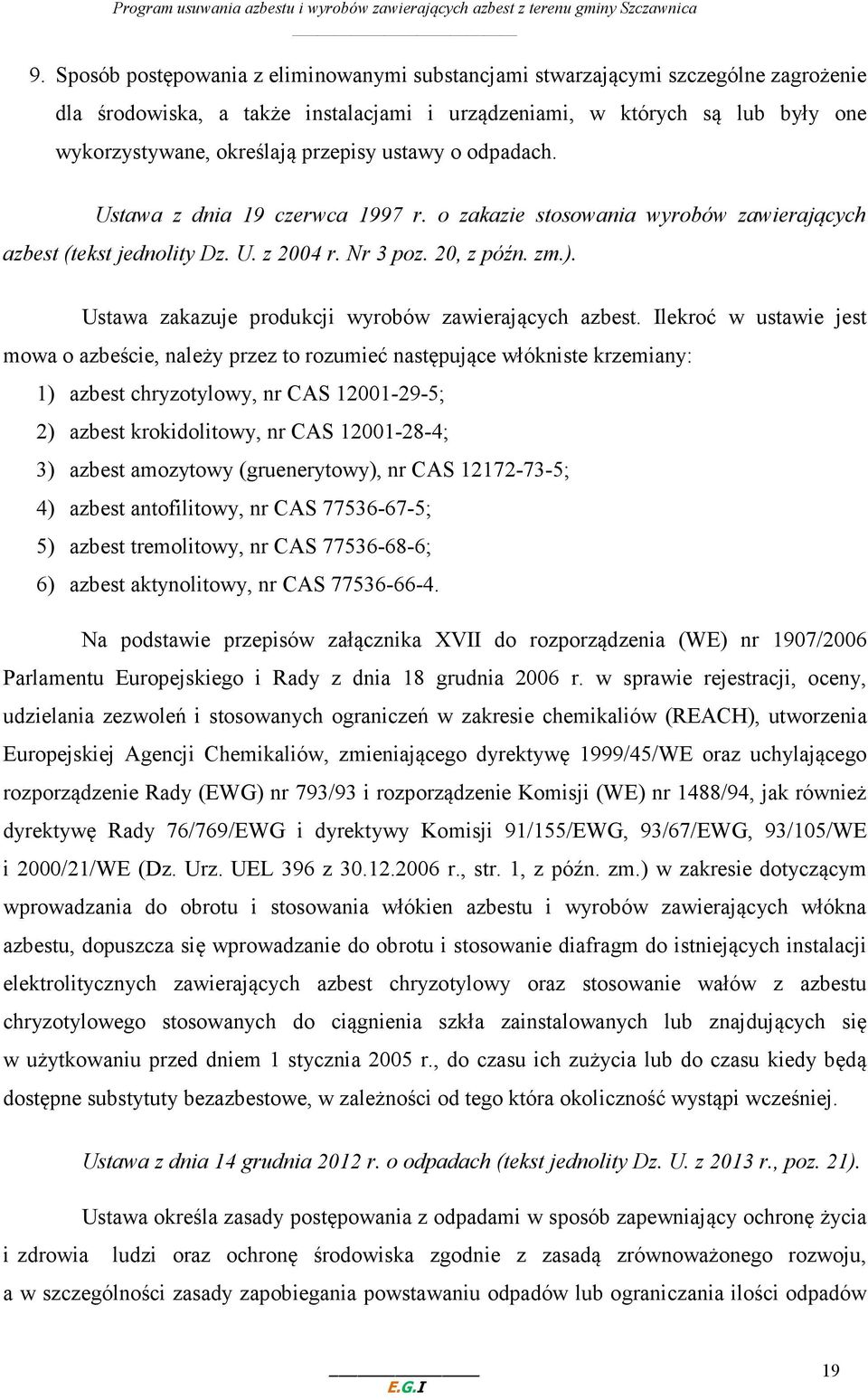 Ustawa zakazuje produkcji wyrobów zawierających azbest.