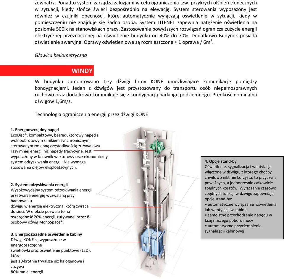 System LITENET zapewnia natężenie oświetlenia na poziomie 500lx na stanowiskach pracy.