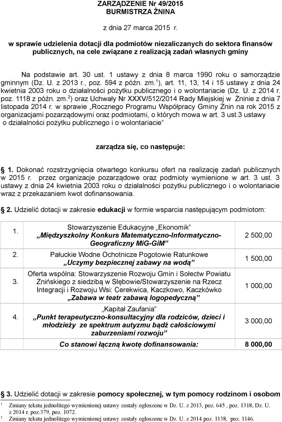 1 ustawy z dnia 8 marca 1990 roku o samorządzie gminnym (Dz. U. z 2013 r., poz. 594 z późn. zm. 1 ), art.