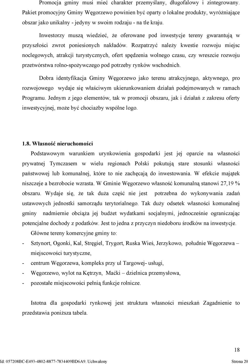 Inwestorzy muszą wiedzieć, że oferowane pod inwestycje tereny gwarantują w przyszłości zwrot poniesionych nakładów.