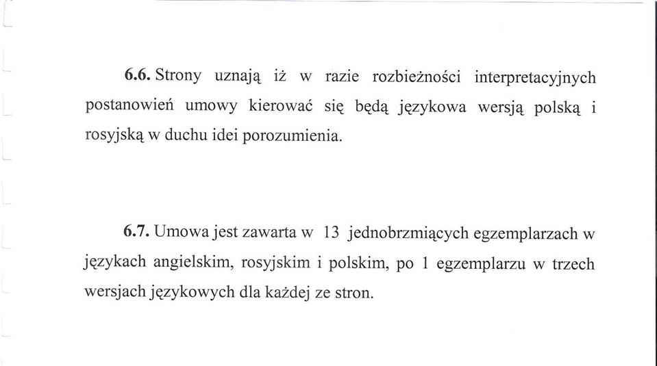 7. Umowa jest zawarta w 13 jednobrzmiacych egzemplarzach w jezykach angielskim,