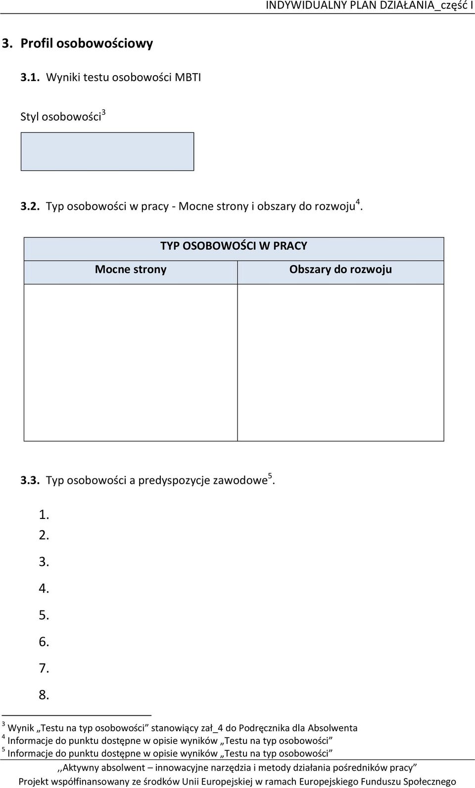 3. Typ osobowości a predyspozycje zawodowe 5. 1. 2. 3. 4. 5. 6. 7. 8.