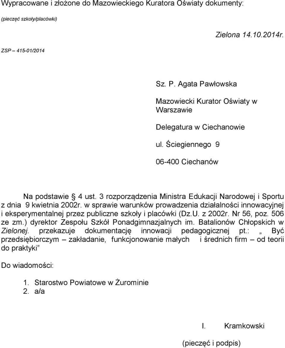 3 rozporządzenia Ministra Edukacji Narodowej i Sportu z dnia 9 kwietnia 2002r. w sprawie warunków prowadzenia działalności innowacyjnej i eksperymentalnej przez publiczne szkoły i placówki (Dz.U.