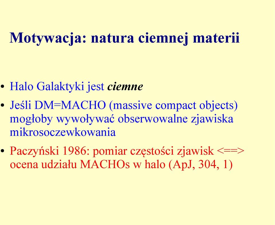 obserwowalne zjawiska mikrosoczewkowania Paczyński 1986: