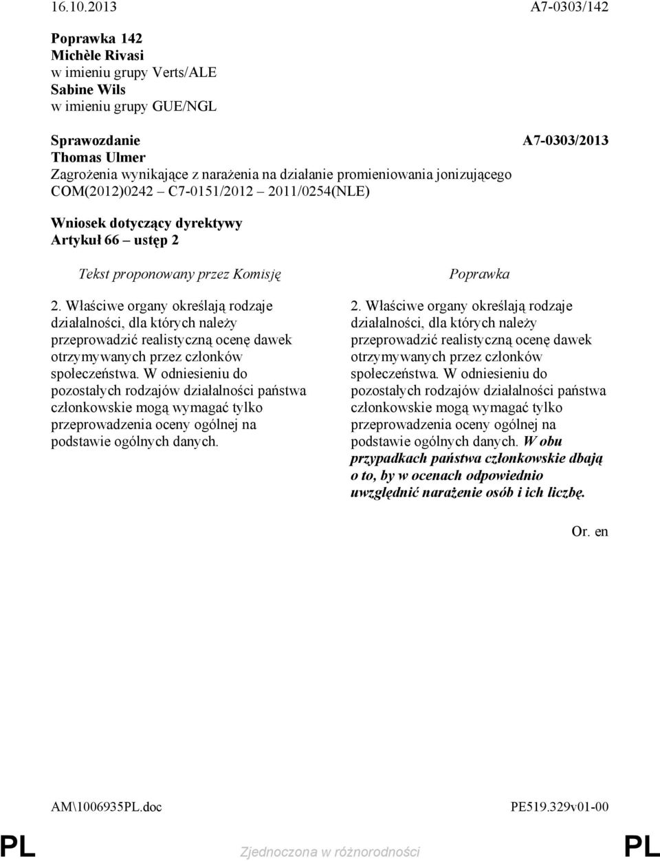W odniesieniu do pozostałych rodzajów działalności państwa członkowskie mogą wymagać tylko przeprowadzenia oceny ogólnej na podstawie ogólnych danych. 2.