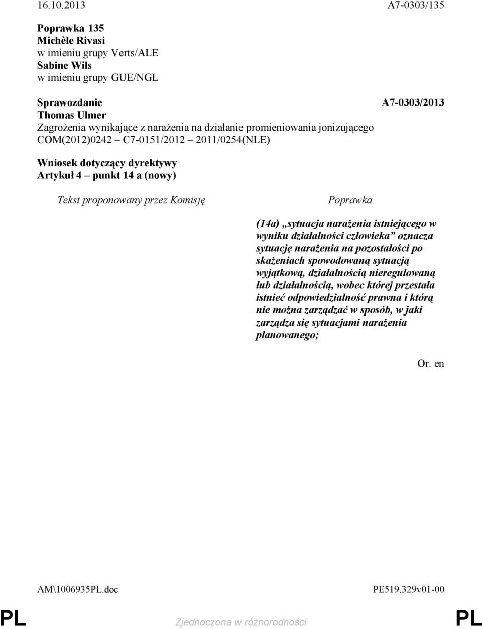 działalności człowieka oznacza sytuację naraŝenia na pozostałości po skaŝeniach spowodowaną sytuacją